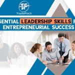 5 Essential Leadership Skills For Entrepreneurial Success