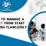 How to Manage a Project from Start to Finish Flawlessly