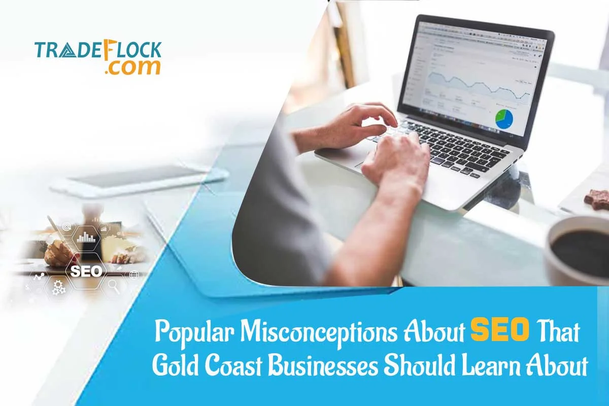 Popular Misconceptions About SEO That Gold Coast Businesses Should Learn About