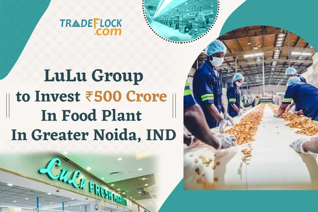 Lulu Announced to Invest ₹500 Crore In Food Plant in Greater Noida