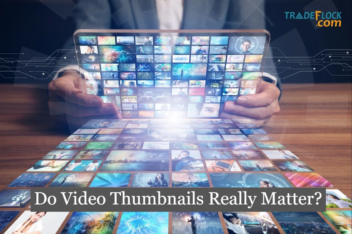 Do Video Thumbnails Really Matter?: 6 Reasons Why the Answer is Yes