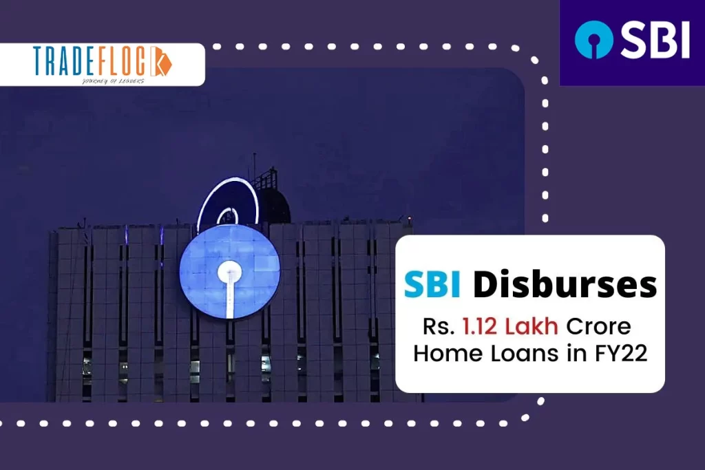 SBI Disburses Rs. 1.12 Lakh Crore Home Loans Until January FY22