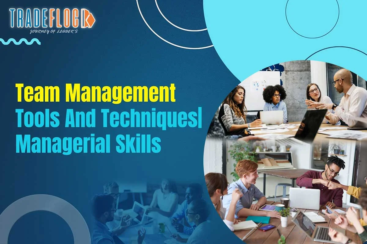 9 Team Management Tools And Techniques| Managerial Skills