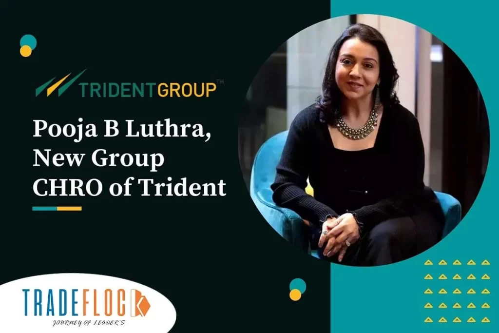 Trident Appoints Pooja B Luthra as Group Chief HR Officer