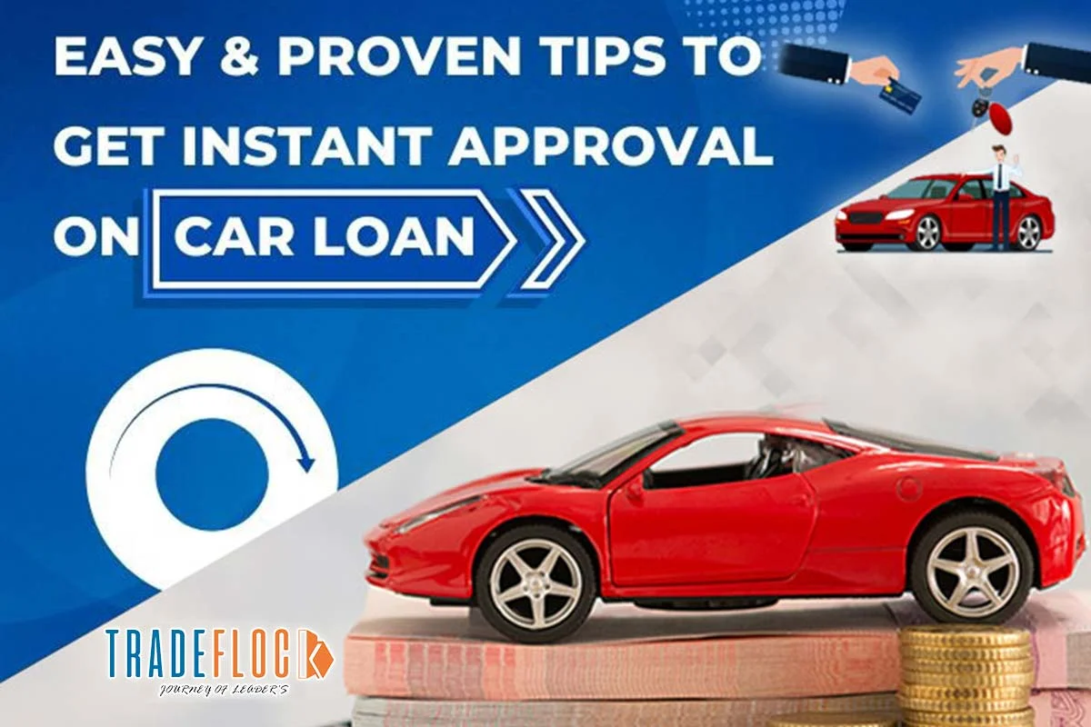 Easy & Proven Tips To Get Instant Approval On Car Loan