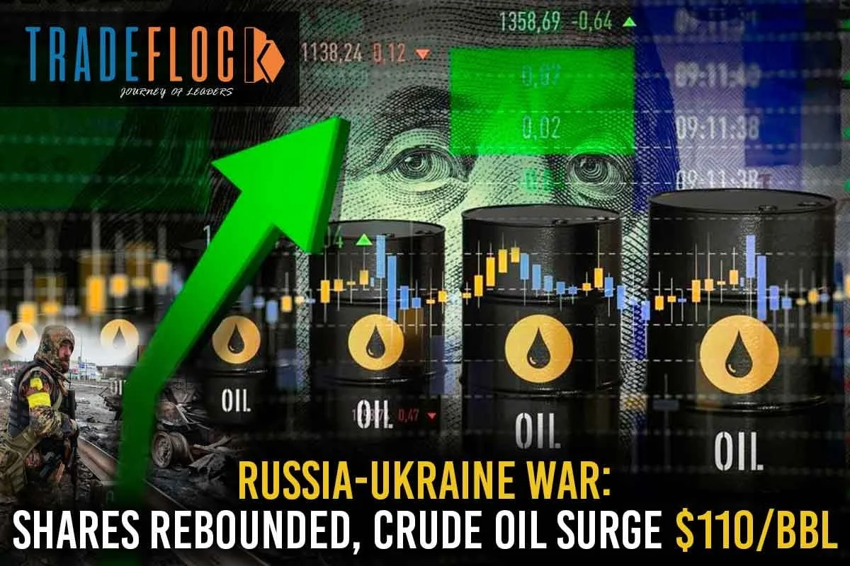 Russia-Ukraine War: Shares Rebounded, Crude Oil Surged $110/bbl