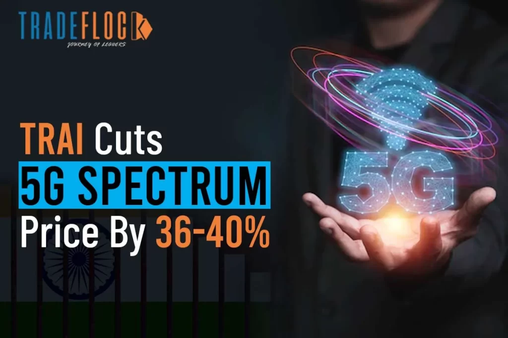 TRAI Cuts 5G Spectrum Price By 36-40%