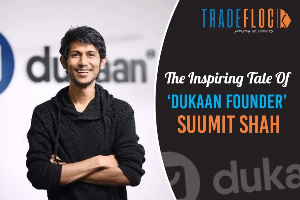 The Inspiring Tale Of ‘Dukaan founder’ Suumit Shah
