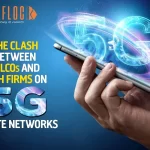 Telcos And Tech Firms Are Clashing On 5G Private Networks