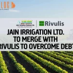 Jain Irrigation Ltd. To Merge With Rivulis To Overcome Debt