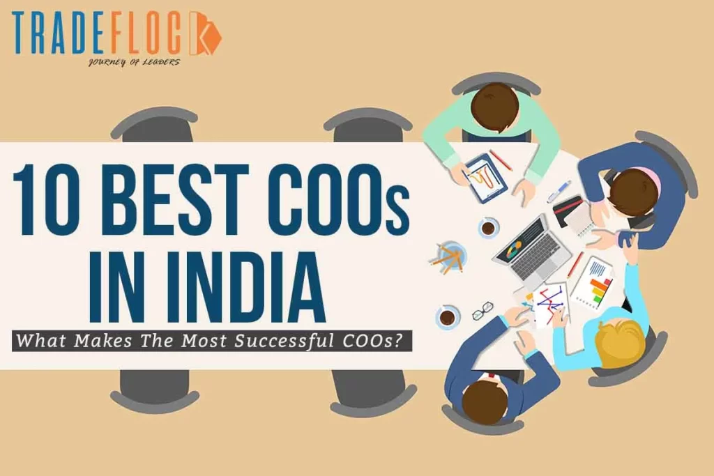 10 Best COOs in India – What Makes The Most Successful COOs?