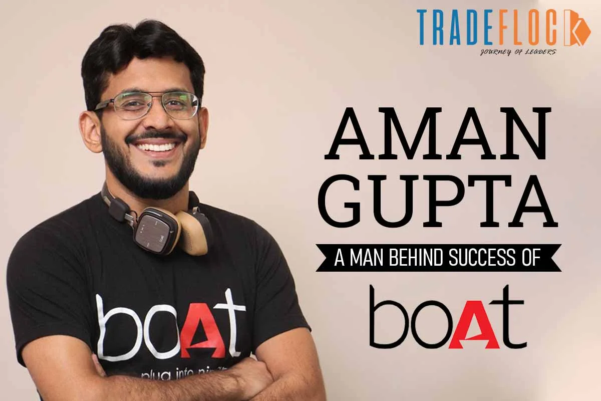 Aman Gupta: A Man Behind Success of boAt