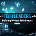 10 Best Tech Leaders in India: Defining Modern Tech Leaders