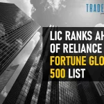 Fortune 500 List: LIC Got 98th Place, RIL Shifted To 104th