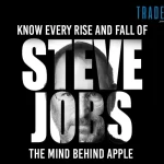 Know Every Rise And Fall Of Steve Jobs: The Mind Behind Apple