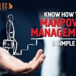 Know How To Ace Manpower Management – 8 Simple Steps