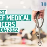 10 Best Chief Medical Officers in India 2022