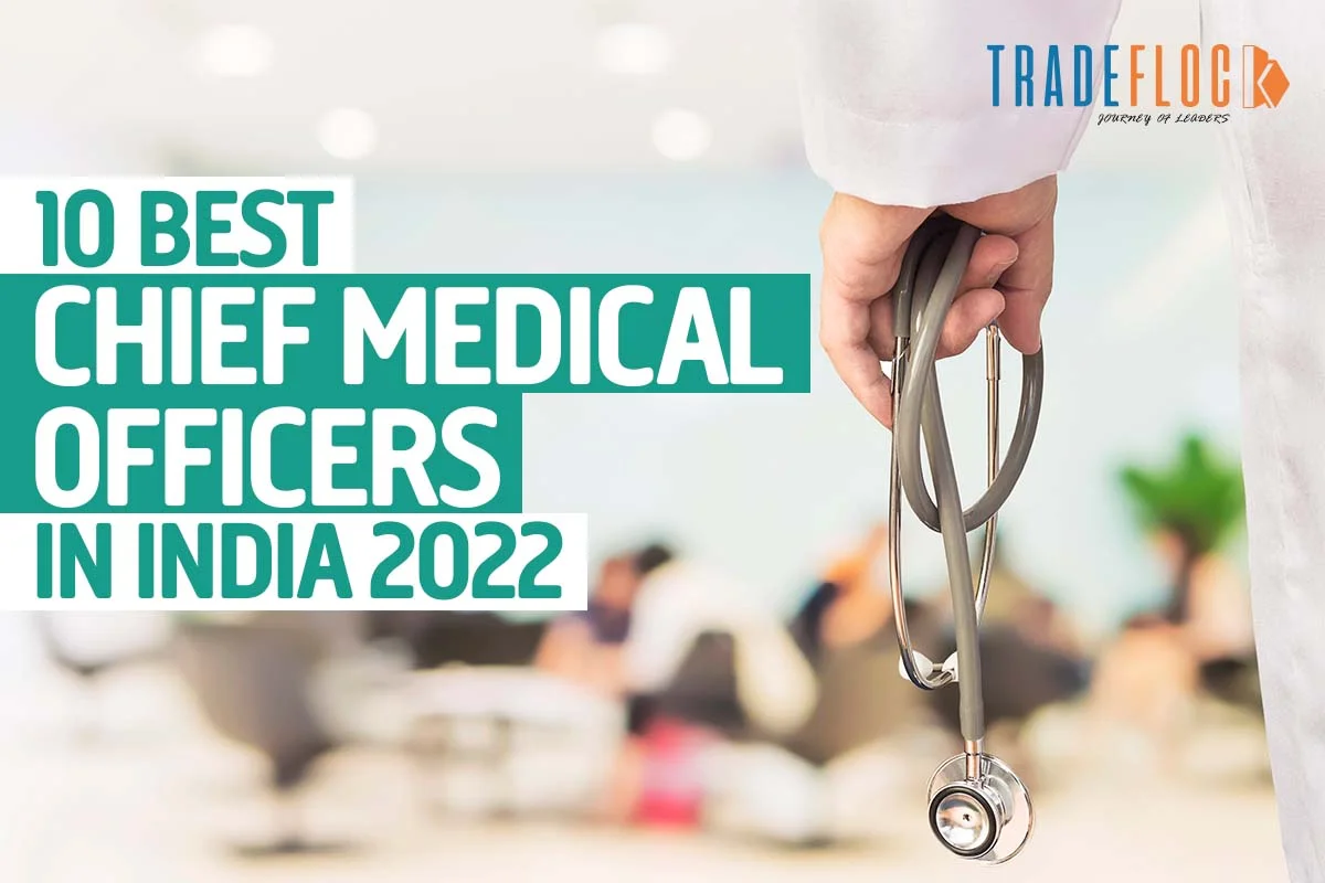 10 Best Chief Medical Officers in India 2022