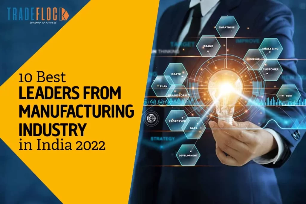 10 Best Leaders from Manufacturing Industry in India 2022