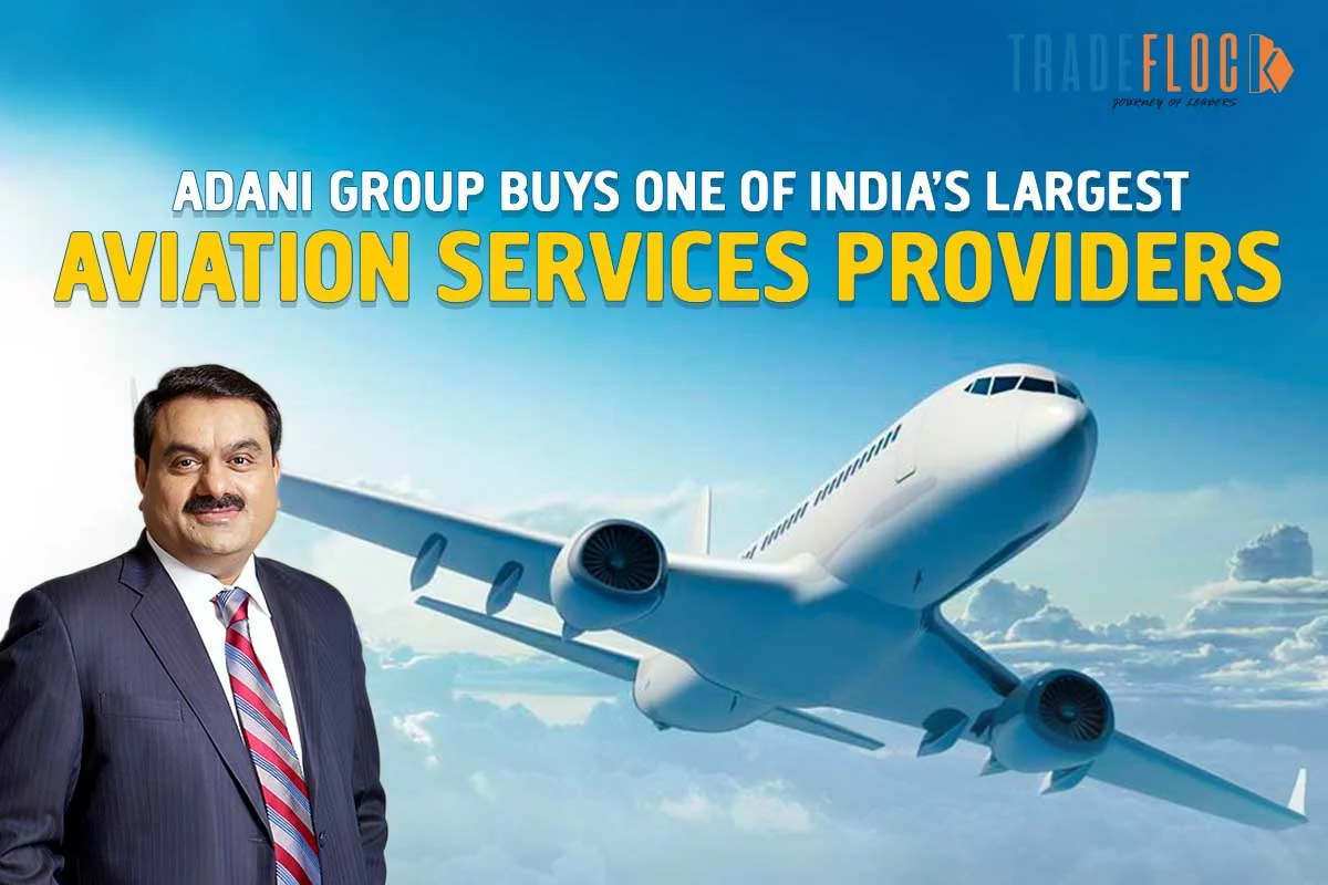 Adani Group Acquires One Of India’s Biggest Aviation Company