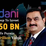 Adani Group Would Invest $150 Bn To Generate Green Energy