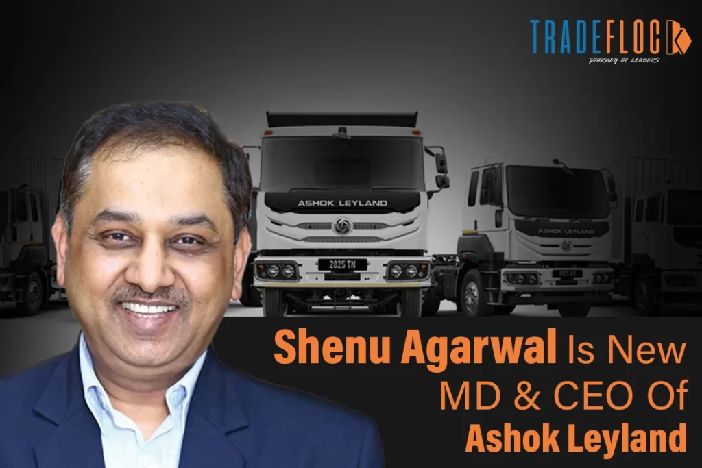 Ashok Leyland Appoints Shenu Agarwal As MD & CEO