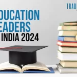 Education Leaders in India 2024: Educators’ Roadmap To Success 