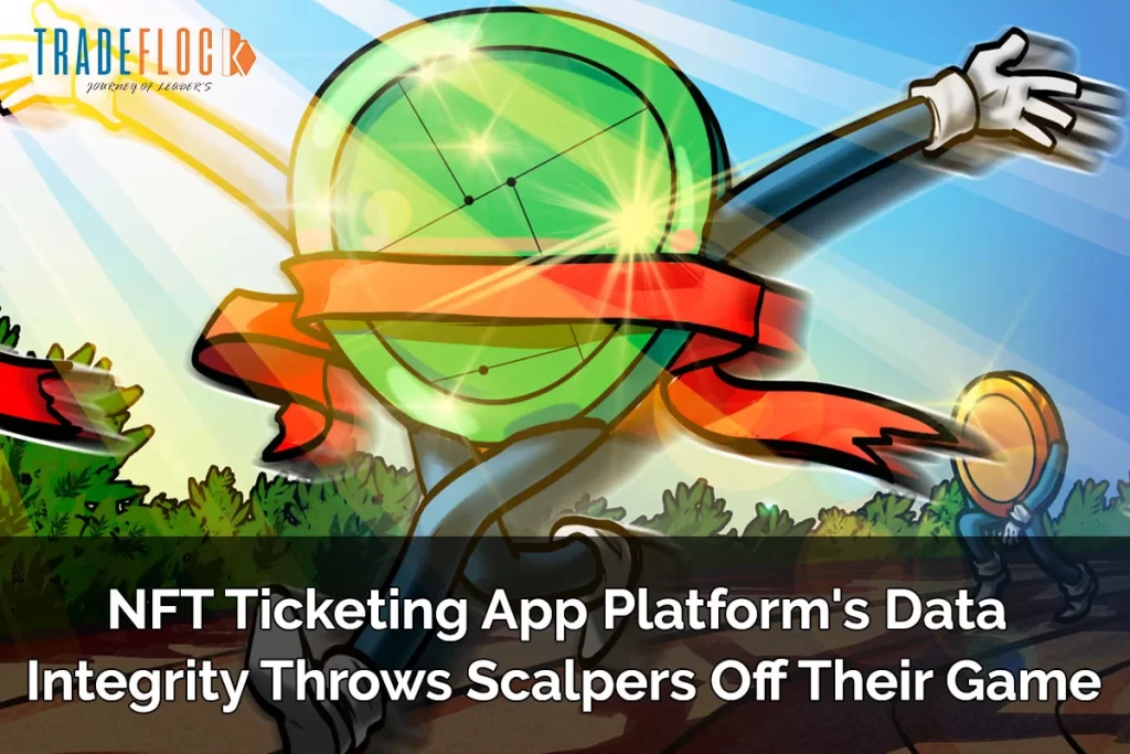 NFT Ticketing App Platform’s Data Integrity Throws Scalpers Off Their Game
