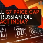 How EU, G7 Price Cap On Russian Oil Will Affect India?