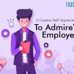 6 Creative Staff Appreciation Ideas To Admire Your Employees