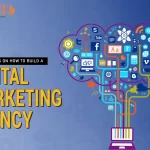 Crucial Steps On How To Build A Digital Marketing Agency