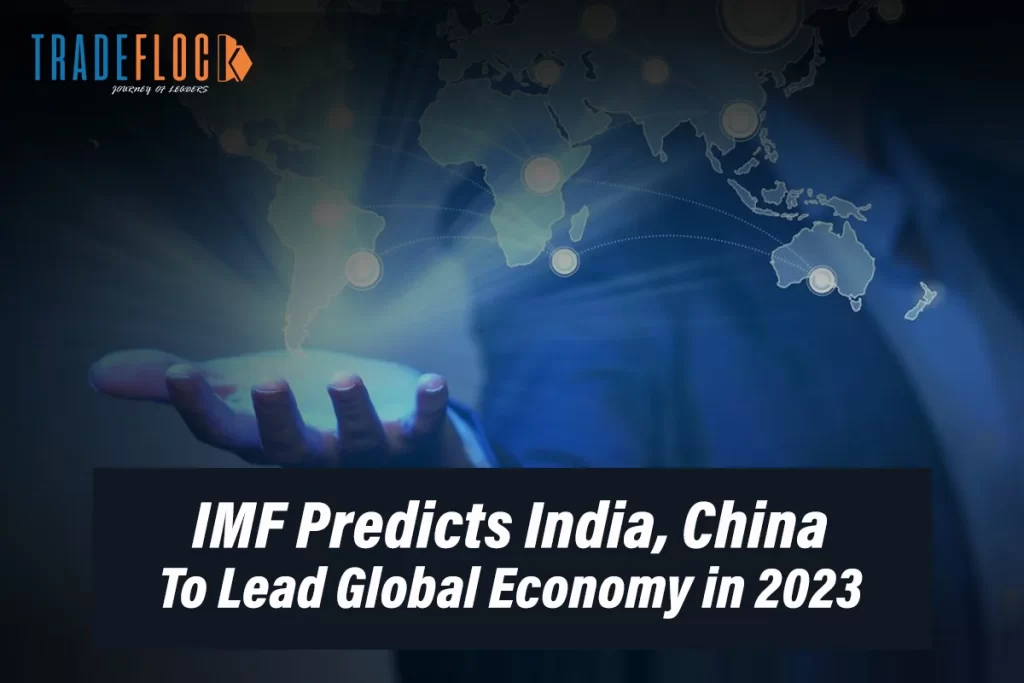 IMF Predicts India, China To Lead Global Economy in 2023