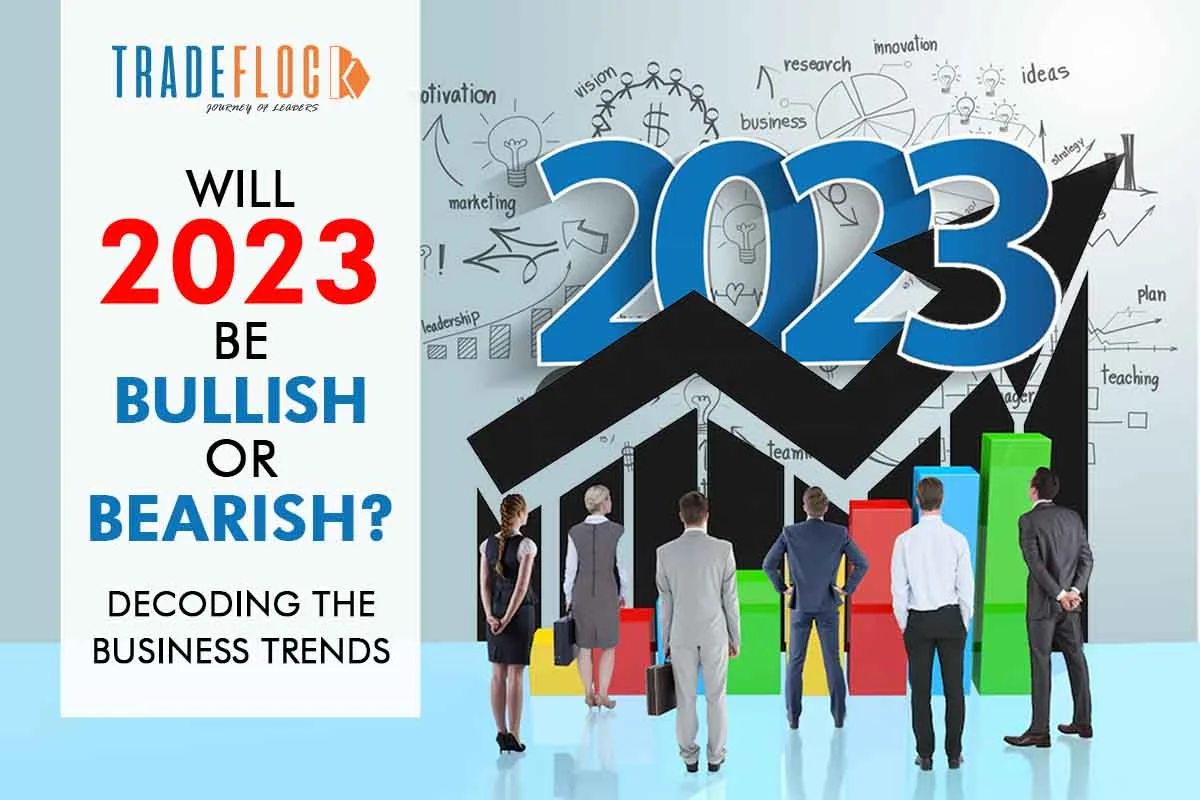 Will 2023 Be Bullish Or Bearish? Decoding The Business Trends