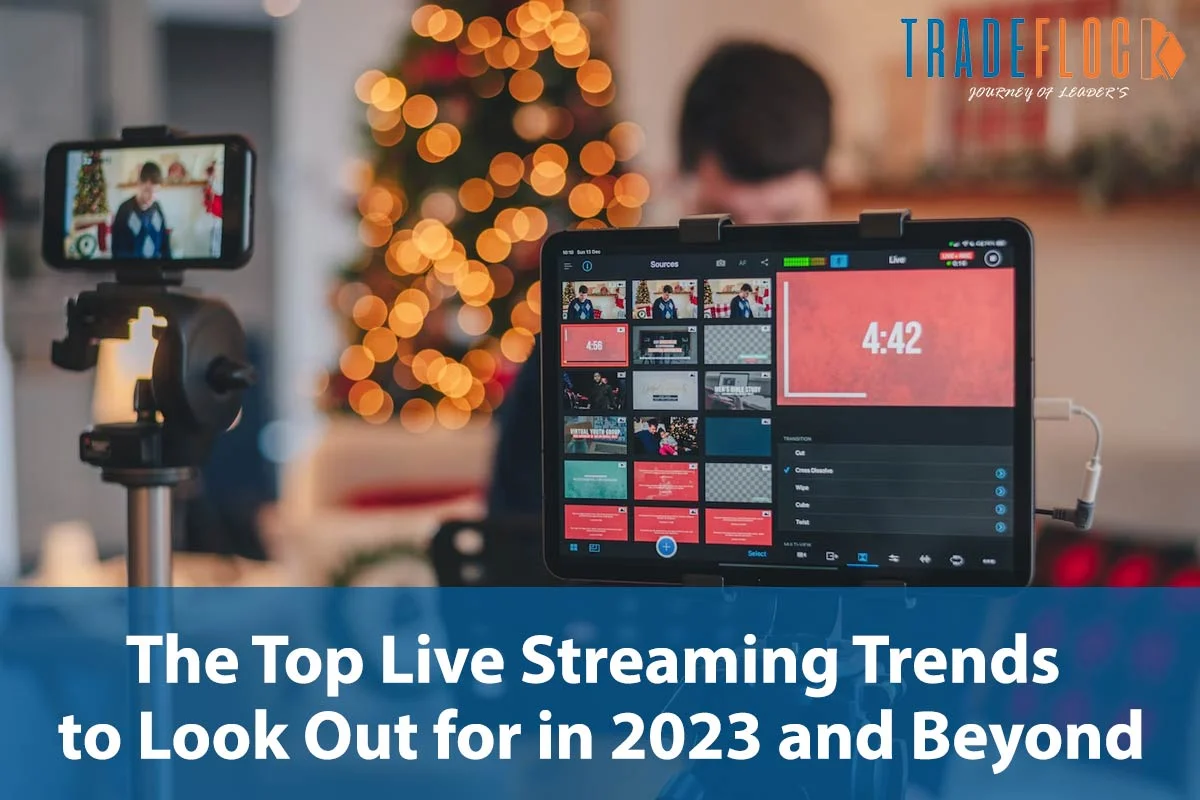 The Top Live Streaming Trends to Look Out for in 2023 and Beyond