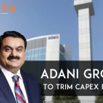 Adani Group Plans To Trim Its Capital Spending Plan