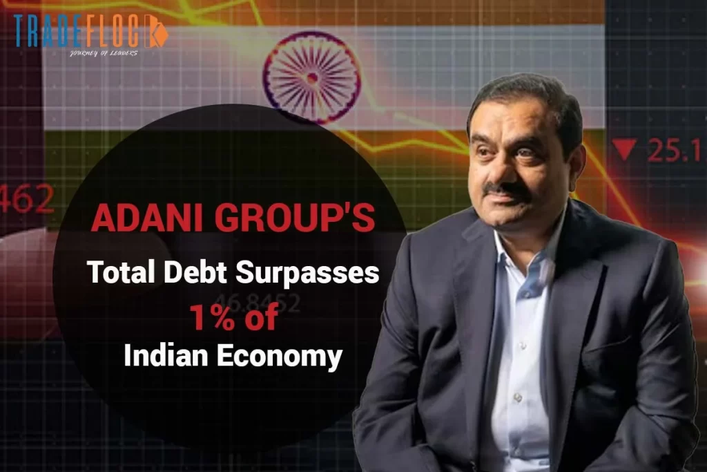 Adani Group’s Total Debt Surpasses 1% of Indian Economy
