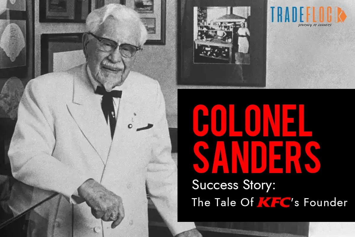 Colonel Sanders Success Story: The Tale Of KFC’s Founder
