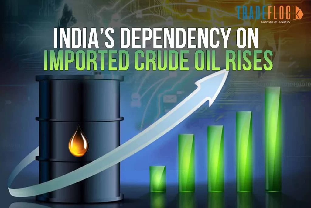India’s Dependency On Imported Crude Oil Price Rises