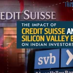 How Credit Suisse And Silicon Valley Bank Impact India?