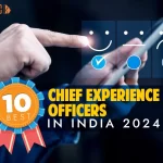 10 Best CXOs in India 2024: Redefining Businesses, Transforming Experiences