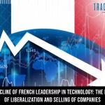The Decline of French Leadership in Technology: The Impact of Liberalization and Selling of Companies