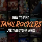 How To Find Tamilrockers Latest Website For Movies