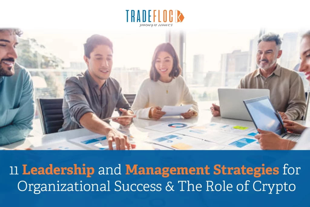 11 Leadership and Management Strategies for Organizational Success & The Role of Crypto