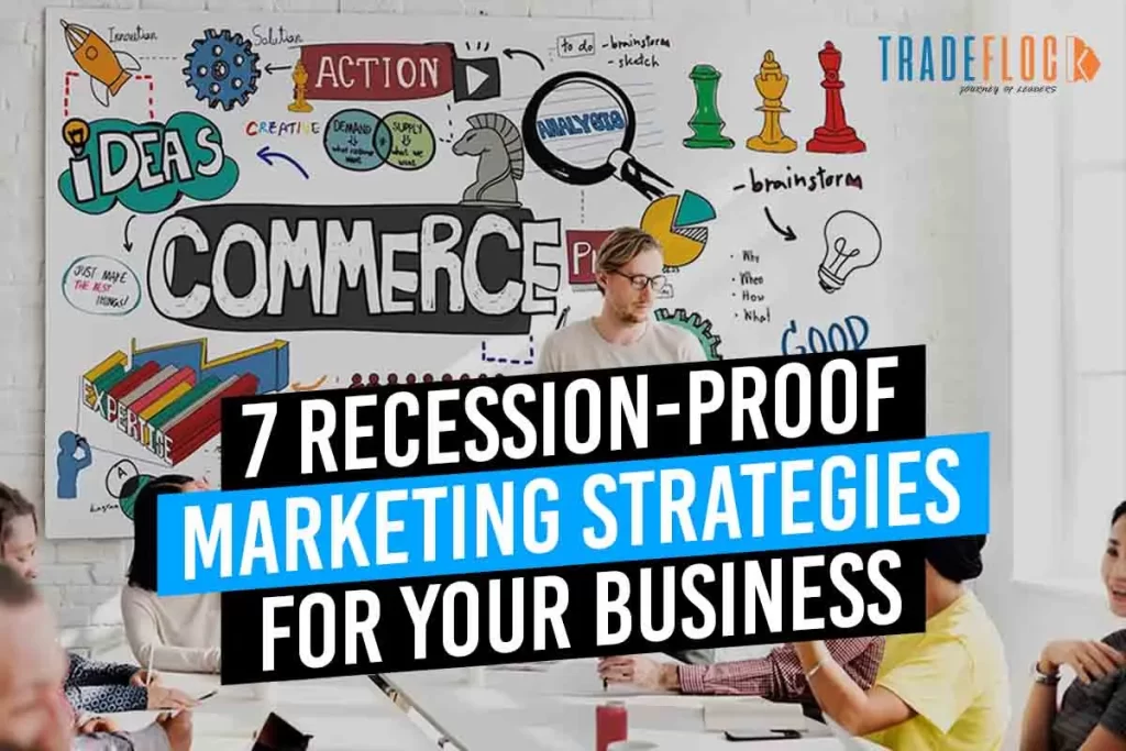 7 Recession-Proof Marketing Strategies For Your Business