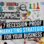 7 Recession-Proof Marketing Strategies For Your Business