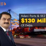 Adani Ports And SEZ To Pay $ 130 Million Of Debts