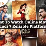 Want To Watch Online Movies Hindi? Here’re 7 Platforms 