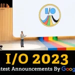 I/O 2023| Here’s Everything That Google Announced