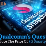Qualcomm To Reduce The Price Of 5G Phones To $ 90