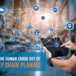 Taking the Human Error Out of Supply Chain Planning